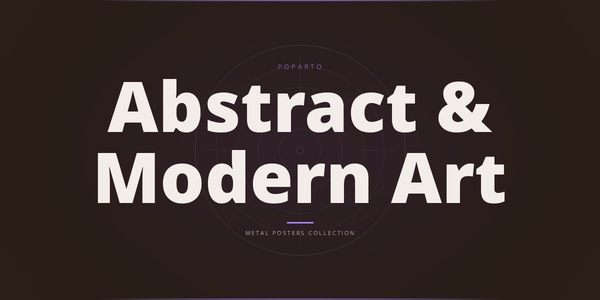 Abstract & Modern Art Metal Posters