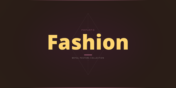 Fashion Metal Posters